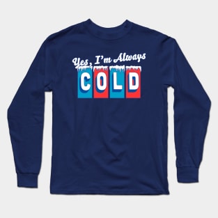 Yes, I'm Always Cold Retro Vintage Long Sleeve T-Shirt